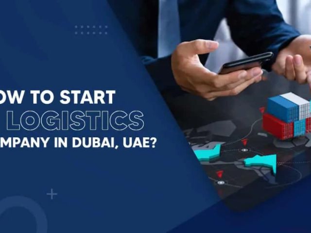 how-to-start-a-logistics-business-in-dubai