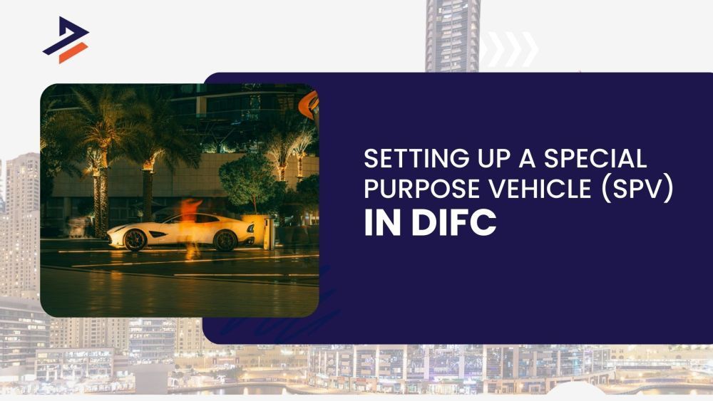 setting-up-a-special-purpose-vehicle-spv-in-difc-big-0
