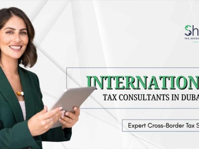 international-tax-consultants-in-dubai-simplify-global-taxation