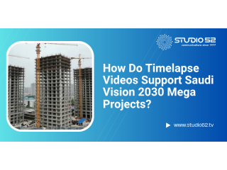 how-do-timelapse-videos-support-saudi-vision-2030-mega-projects-small-0
