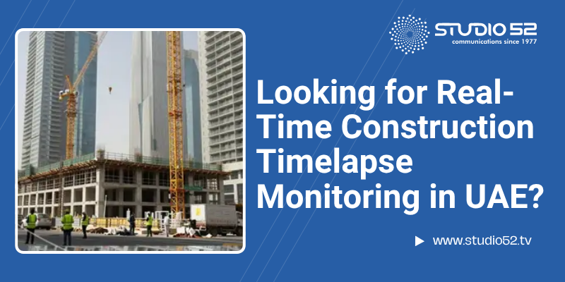 looking-for-real-time-construction-timelapse-monitoring-in-uae-big-0