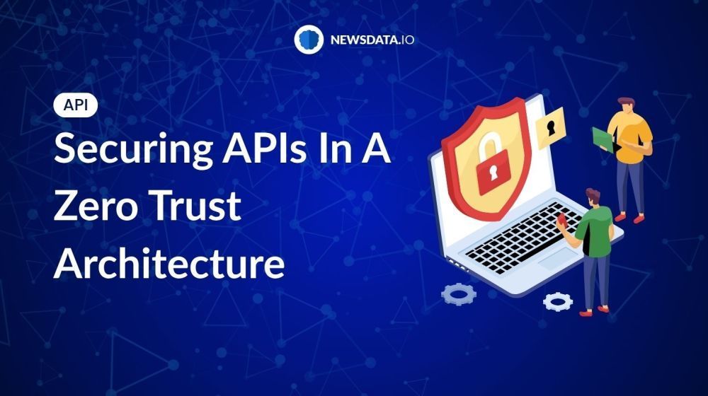 how-to-secure-apis-using-zero-trust-architecture-big-0