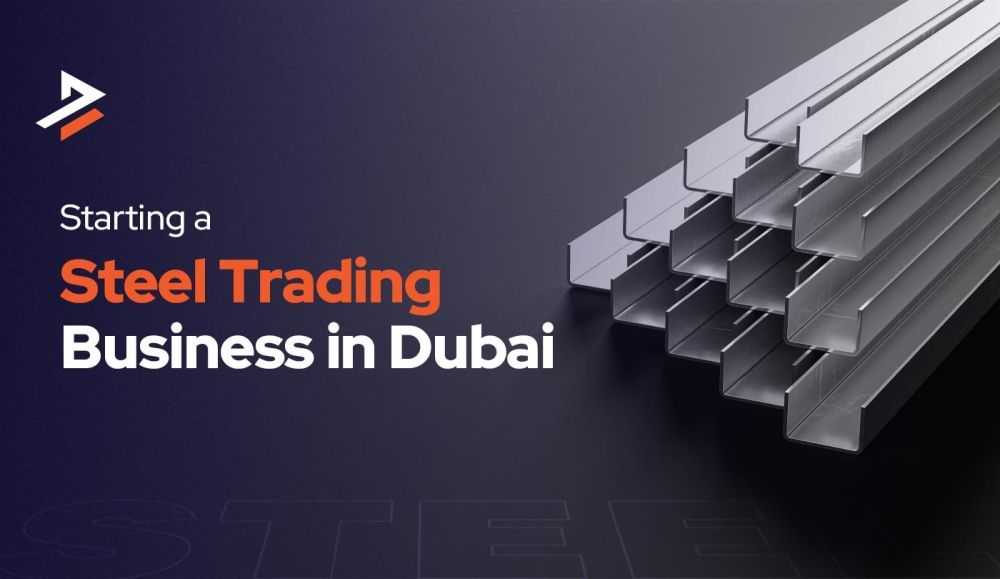 how-to-successfully-start-a-steel-trading-business-in-dubai-big-0