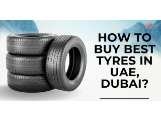 How To Buy Best Tyres In UAE, Dubai?