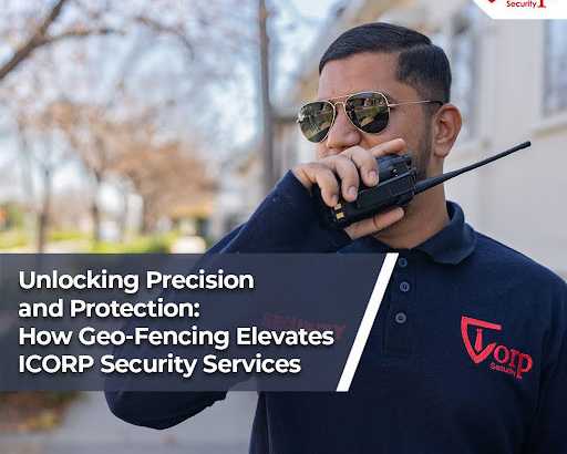 how-geo-fencing-elevates-icorp-security-services