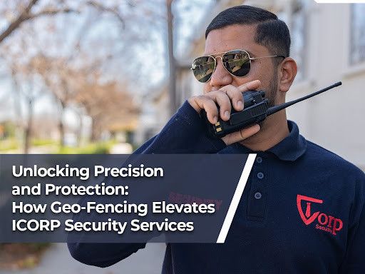how-geo-fencing-elevates-icorp-security-services