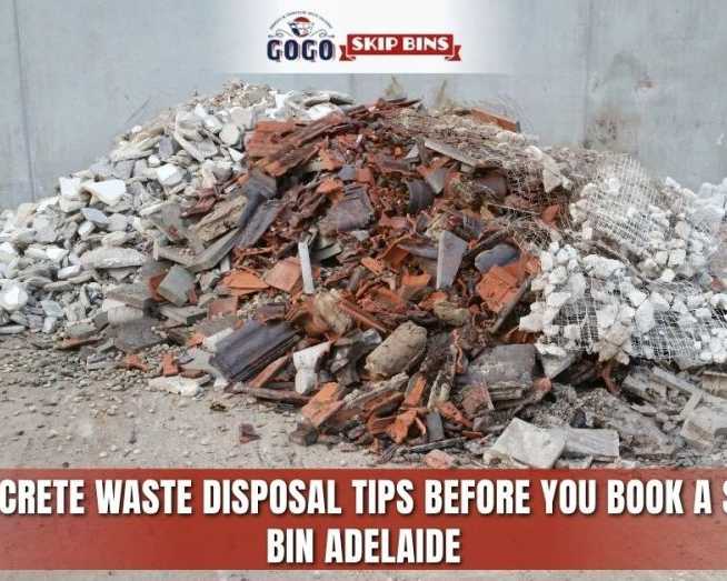 concrete-waste-disposal-tips-before-you-book-a-skip-bin-adelaide