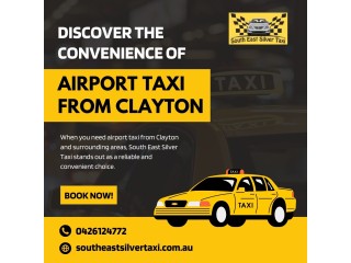 Discover the Convenience of Airport Taxi from Clayton by South East Silver Taxi