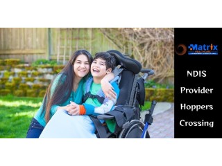 Unlock Your NDIS Benefits with Matrix Healthcare in Hoppers Crossing