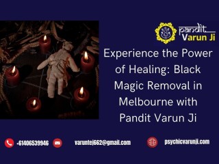 Experience the Power of Healing: Black Magic Removal in Melbourne with Pandit Varun Ji