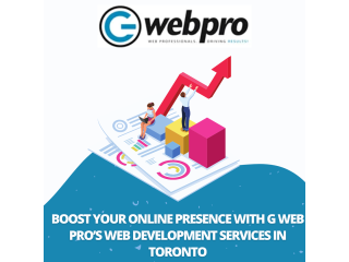 Boost Your Online Presence with G Web Pro’s Web Development Services in Toronto