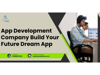 App Development Company Build Your Future Dream App