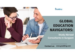 Global Academic Navigators: Study Abroad Consultants in Gurgaon