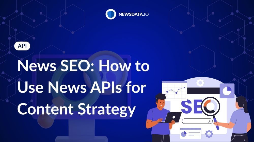 unlock-explosive-rankings-using-news-apis-for-content-strategy-big-0