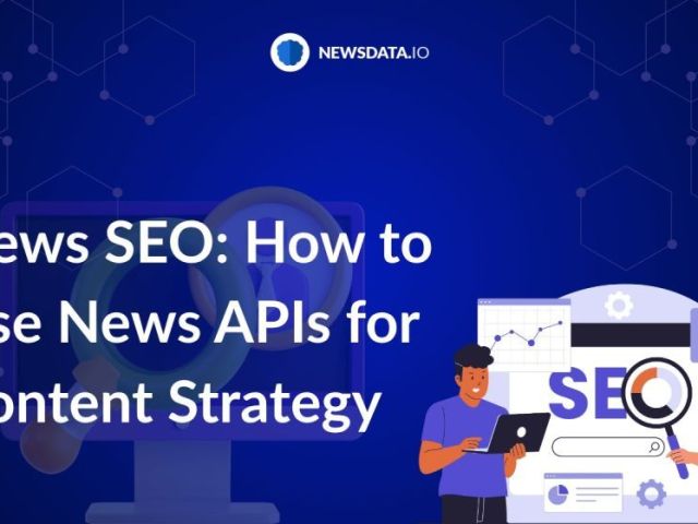 unlock-explosive-rankings-using-news-apis-for-content-strategy