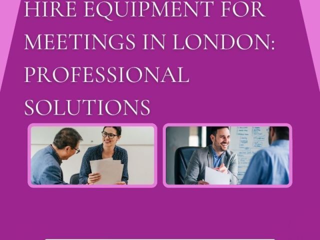hire-equipment-for-meetings-in-london-professional-solutions