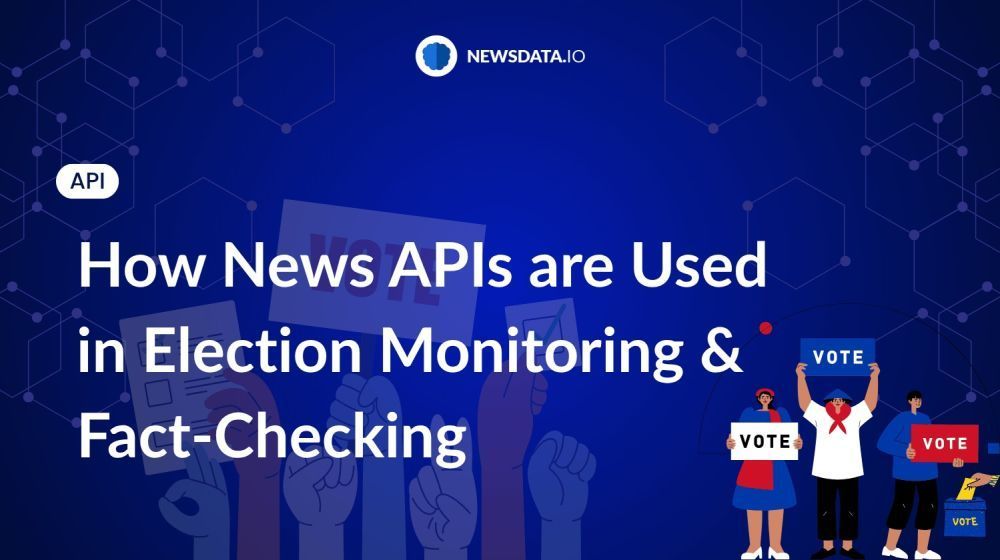 how-news-apis-are-secretly-powering-election-monitoring-in-2026-big-0