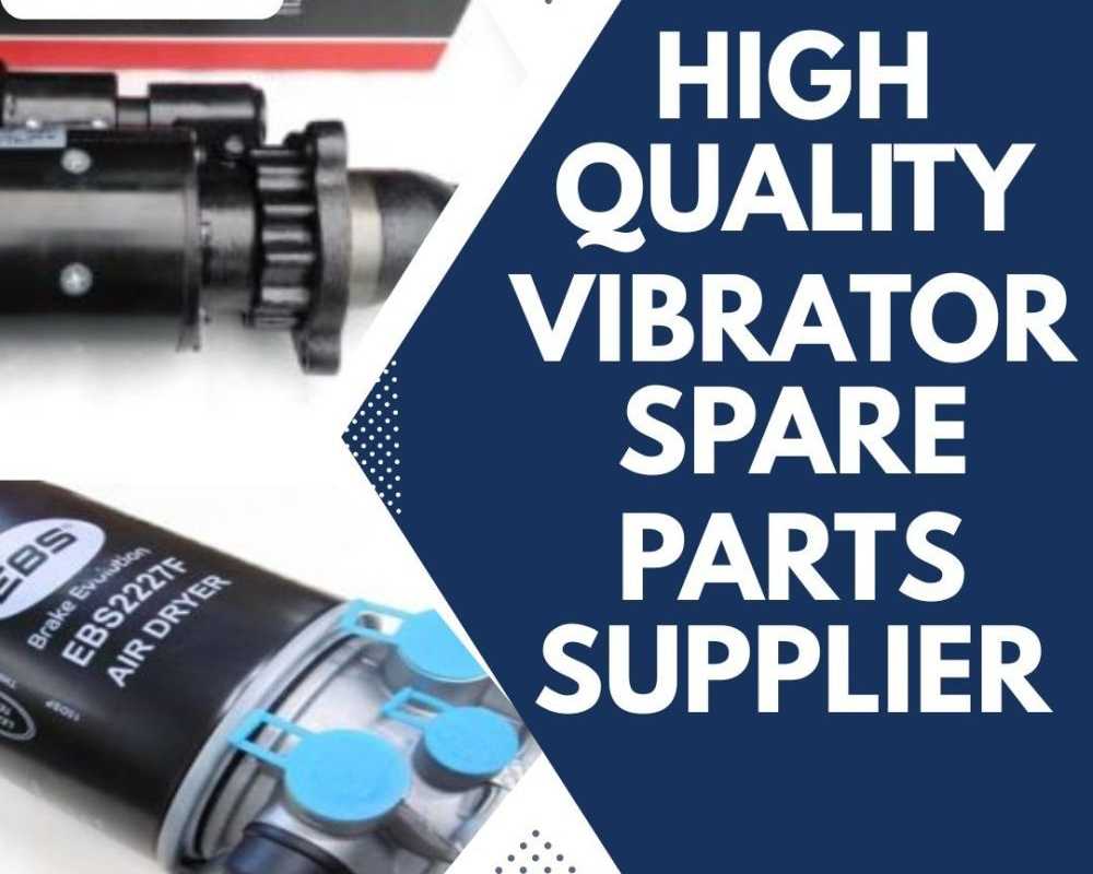 high-quality-vibrator-spare-parts-suppliers