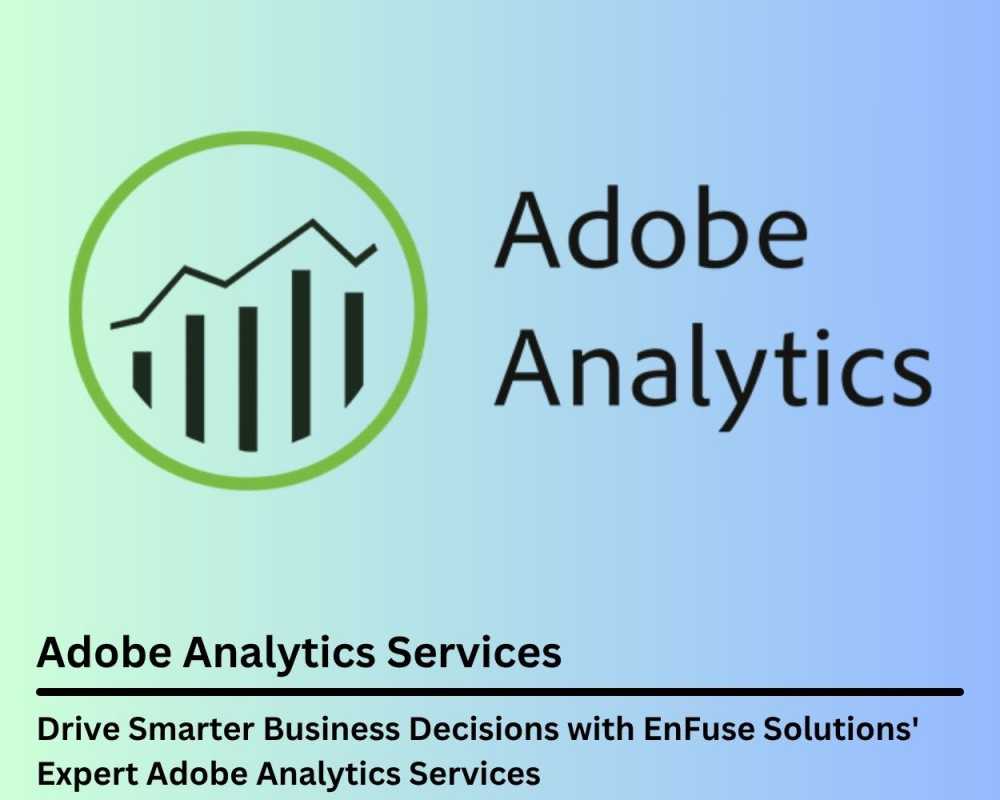 drive-smarter-business-decisions-with-enfuse-solutions-expert-adobe-analytics-services
