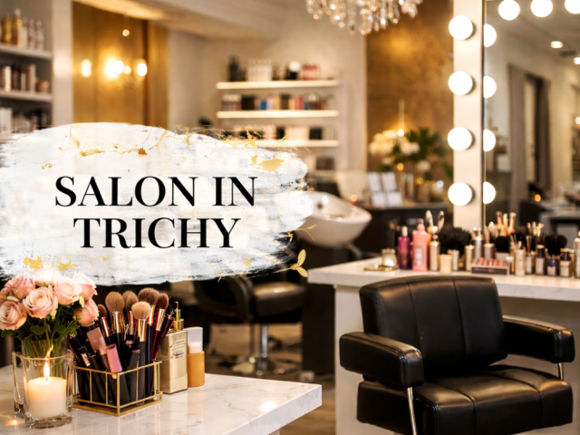 salon-in-trichy-redefining-beauty-style