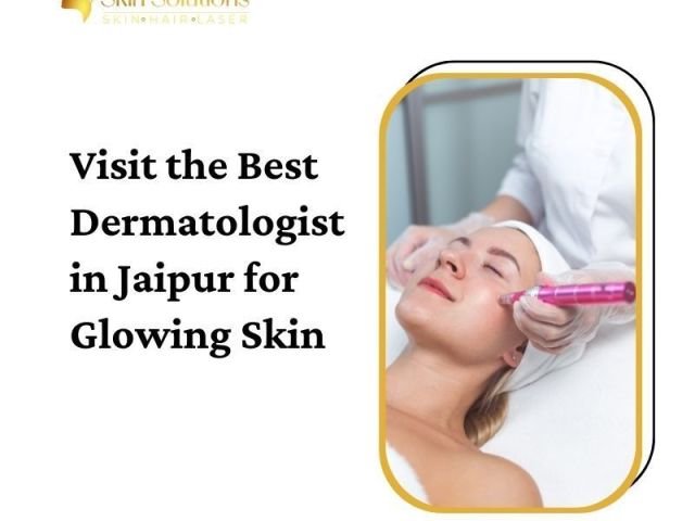 visit-the-best-dermatologist-in-jaipur-for-glowing-skin
