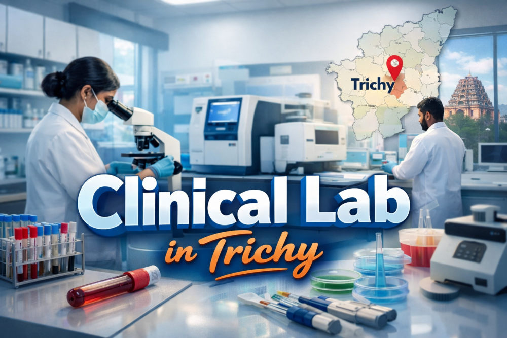 clinical-lab-in-trichy-trusted-diagnostics-for-a-healthier-tomorrow-big-0