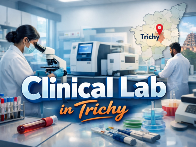 clinical-lab-in-trichy-trusted-diagnostics-for-a-healthier-tomorrow