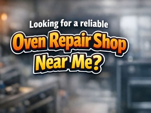 looking-for-a-reliable-oven-repair-shop-near-me