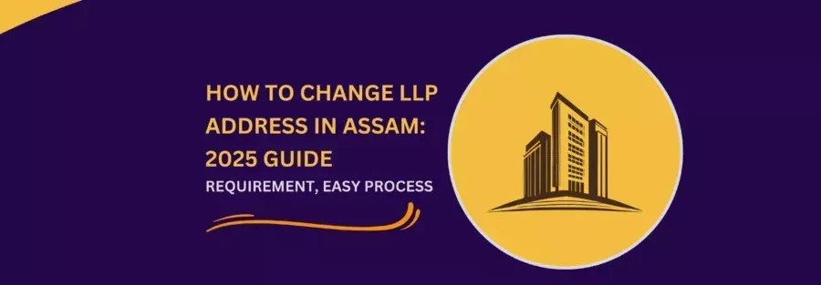 easy-guide-for-change-of-llp-address-in-assam-2025-process-big-0