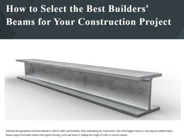 how-to-select-the-best-builders-beams-for-your-project