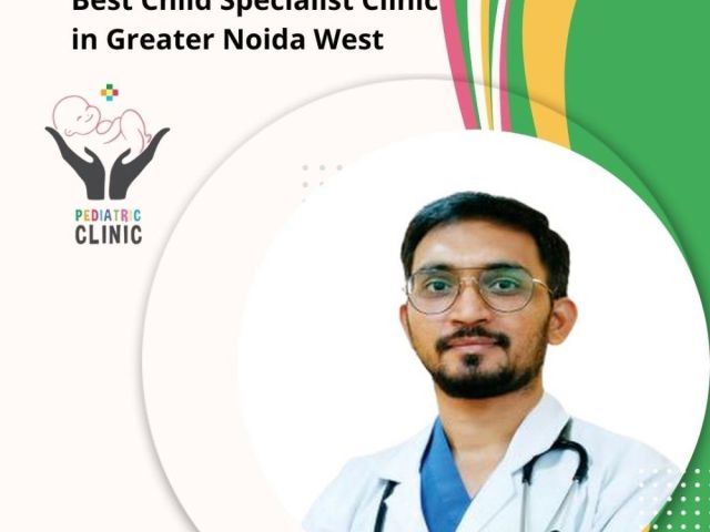 best-child-specialist-clinic-in-greater-noida-west