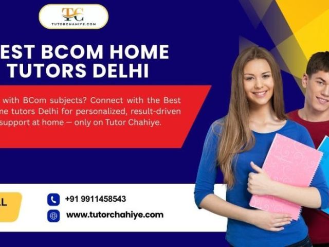 how-best-bcom-home-tutors-delhi-are-changing-bcom-academic