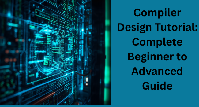 compiler-design-tutorial-complete-beginner-to-advanced-guide-big-0