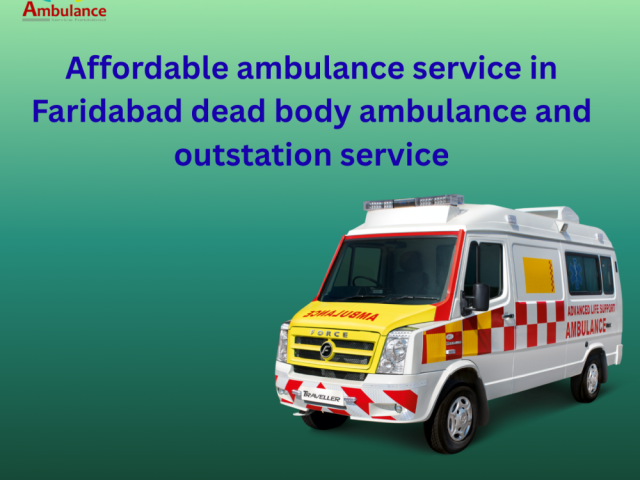 service-in-faridabad-dead-body-ambulance-and-outstation-service