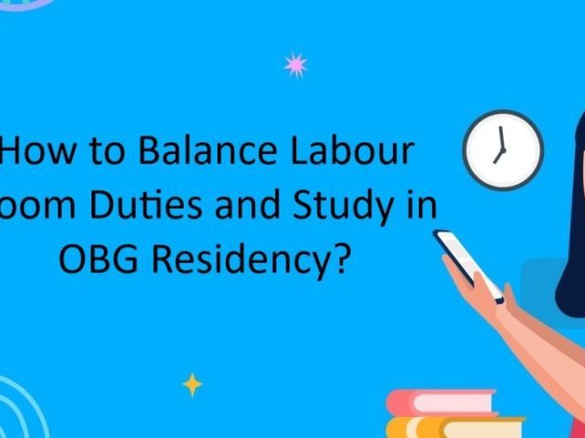 how-to-balance-labour-room-duties-and-study-in-obg-residency