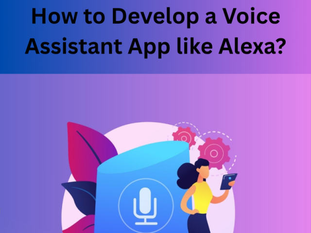 how-to-develop-a-voice-assistant-app-like-alexa