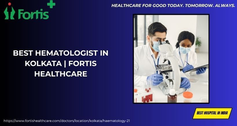 best-hematologist-in-kolkata-fortis-healthcare-big-0