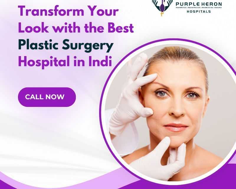 transform-your-look-with-best-plastic-surgery-hospital