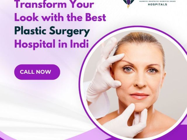 transform-your-look-with-best-plastic-surgery-hospital