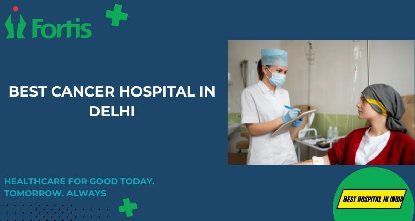 best-cancer-hospital-in-delhi-fortis-healthcare-big-0