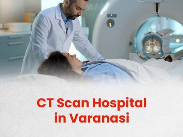 best-ct-scan-hospital-in-varanasi