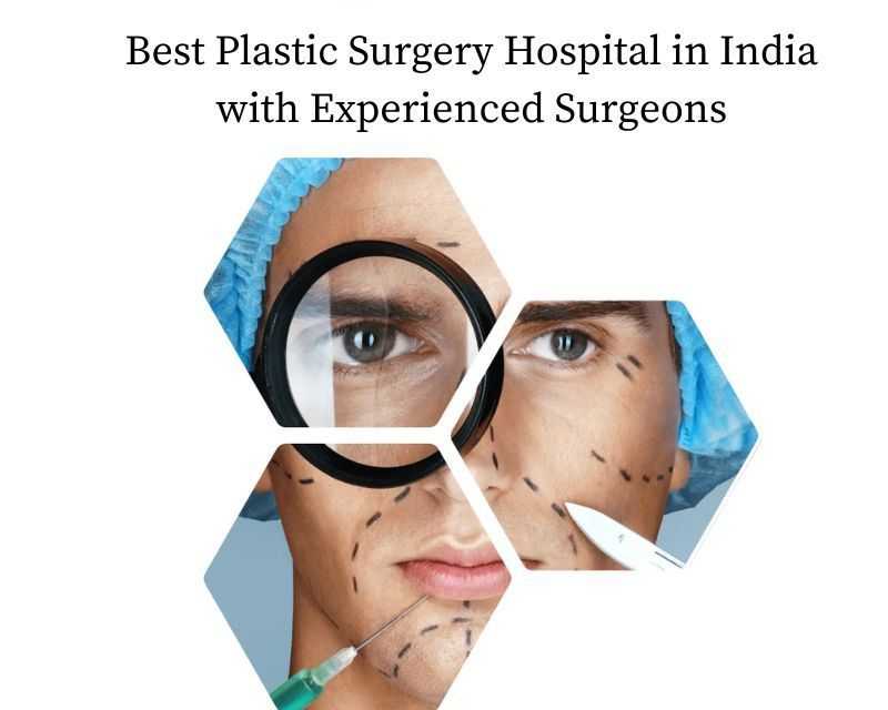 best-plastic-surgery-hospital-in-india-with-experienced-surgeons