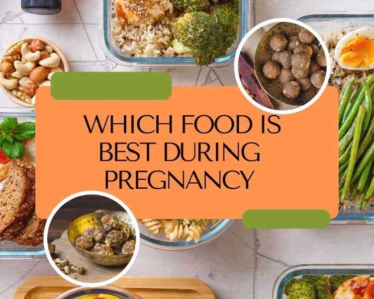 which-food-is-best-during-pregnancy-for-baby-and-mother-care