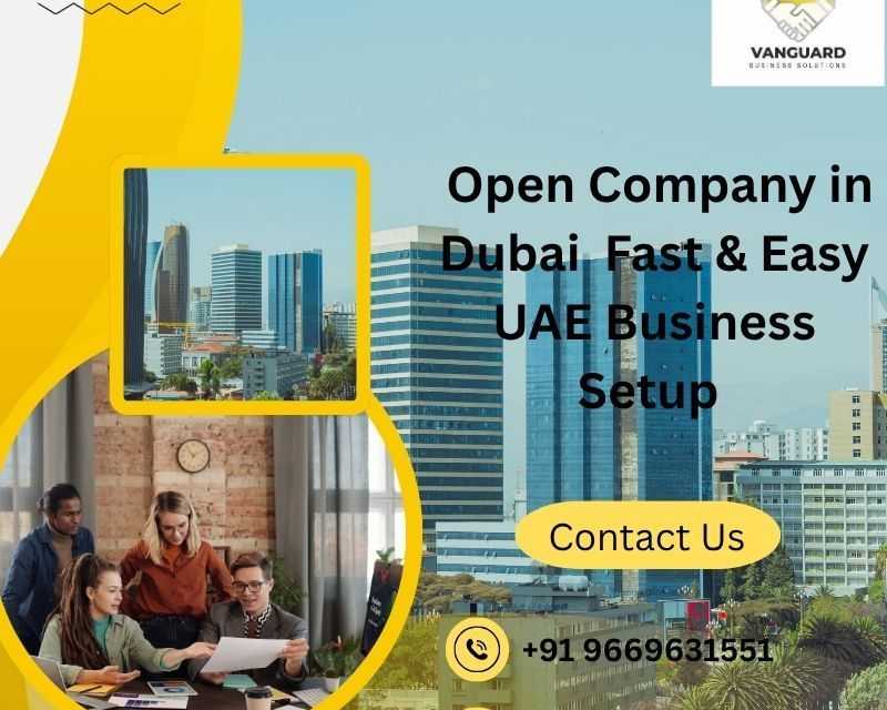 open-company-in-dubai-fast-easy-uae-business-setup