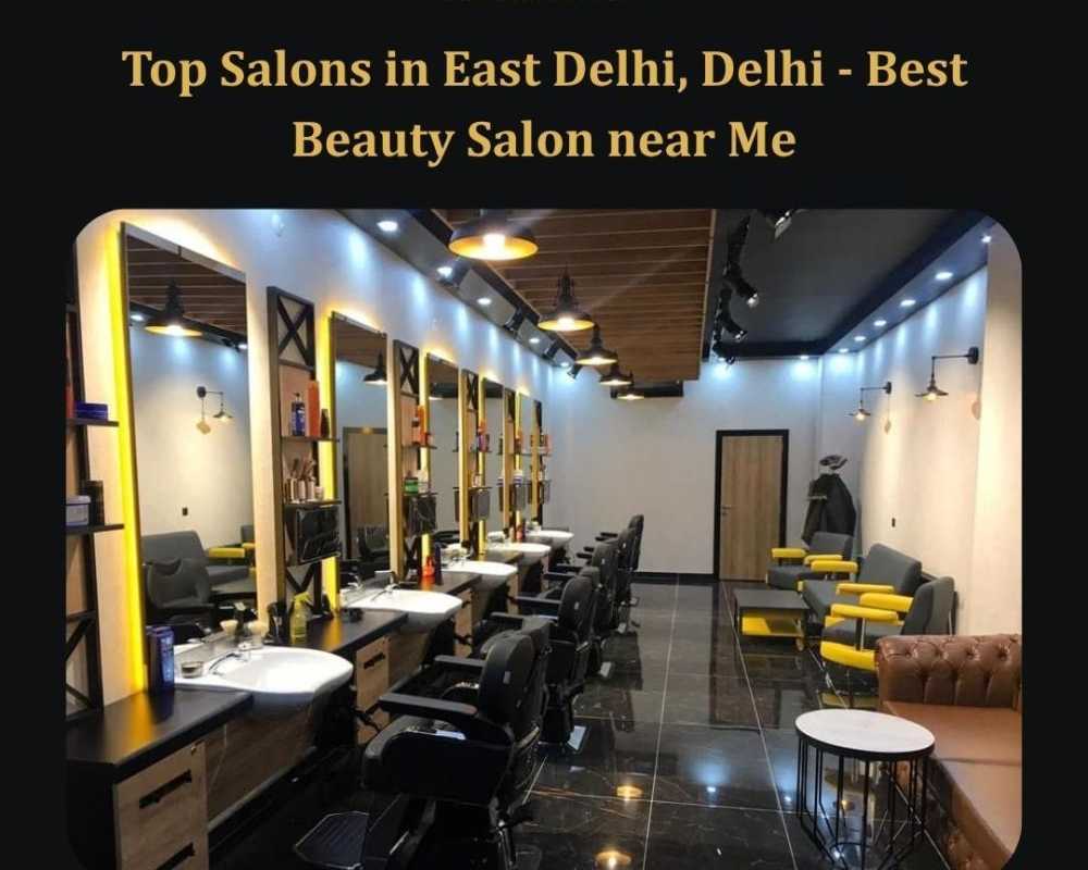 top-salons-in-east-delhi-delhi-best-beauty-salon-near-me