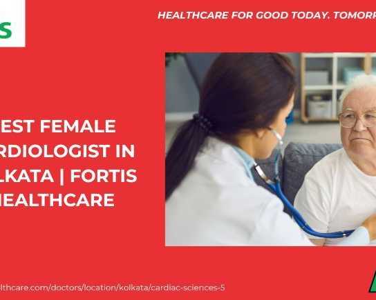 best-female-cardiologist-in-kolkata-fortis-healthcare