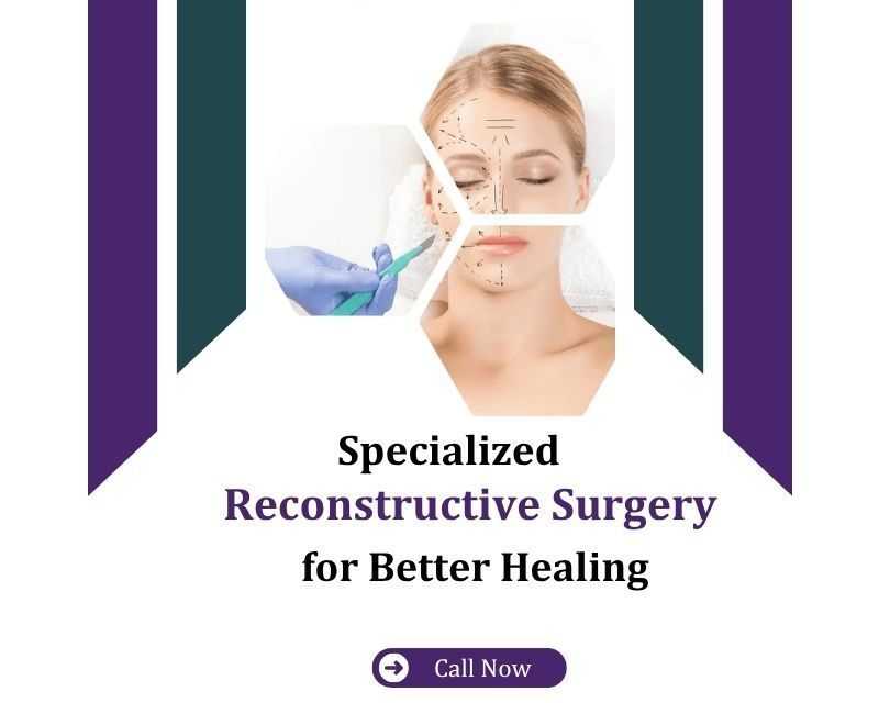specialized-reconstructive-surgery-for-better-healing