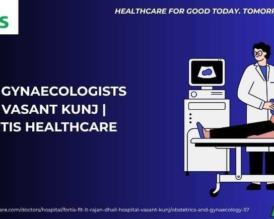 best-gynaecologists-in-vasant-kunj-fortis-healthcare