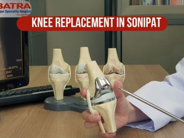 advanced-knee-replacement-in-sonipat-with-expert-orthopedic-care