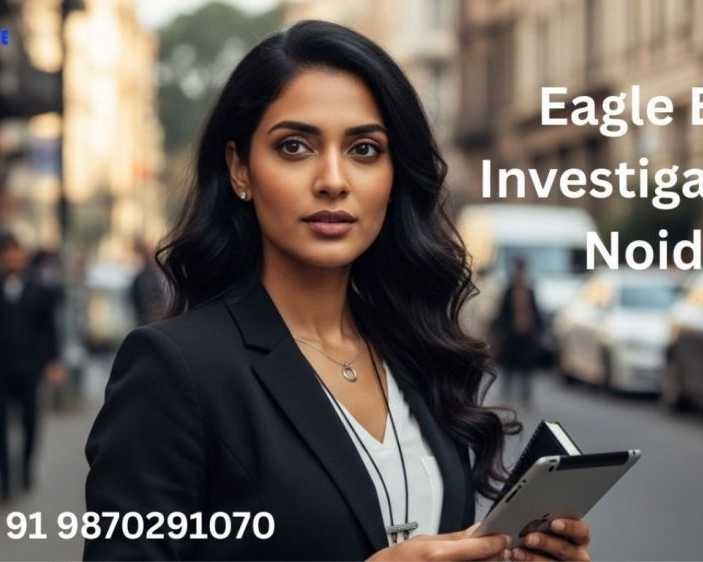 top-private-detective-agency-in-noida-for-trusted-cases